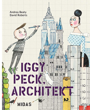 Cover: Iggy Peck. Architekt von Andrea Beaty und David Roberts